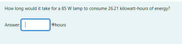 How long would it take for a 85 W lamp to consume 26.21 kilowatt-hours of energy?
Answer:
Ohours