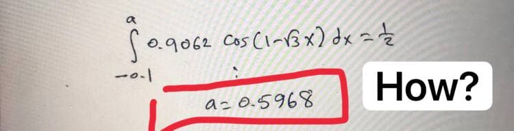 a
$0.906
0.9062 Cos (1-√3x) dx = 1/2
-0-1
a=0.5968
How?