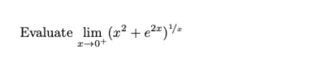 Evaluate lim (x² + e2=)/=
