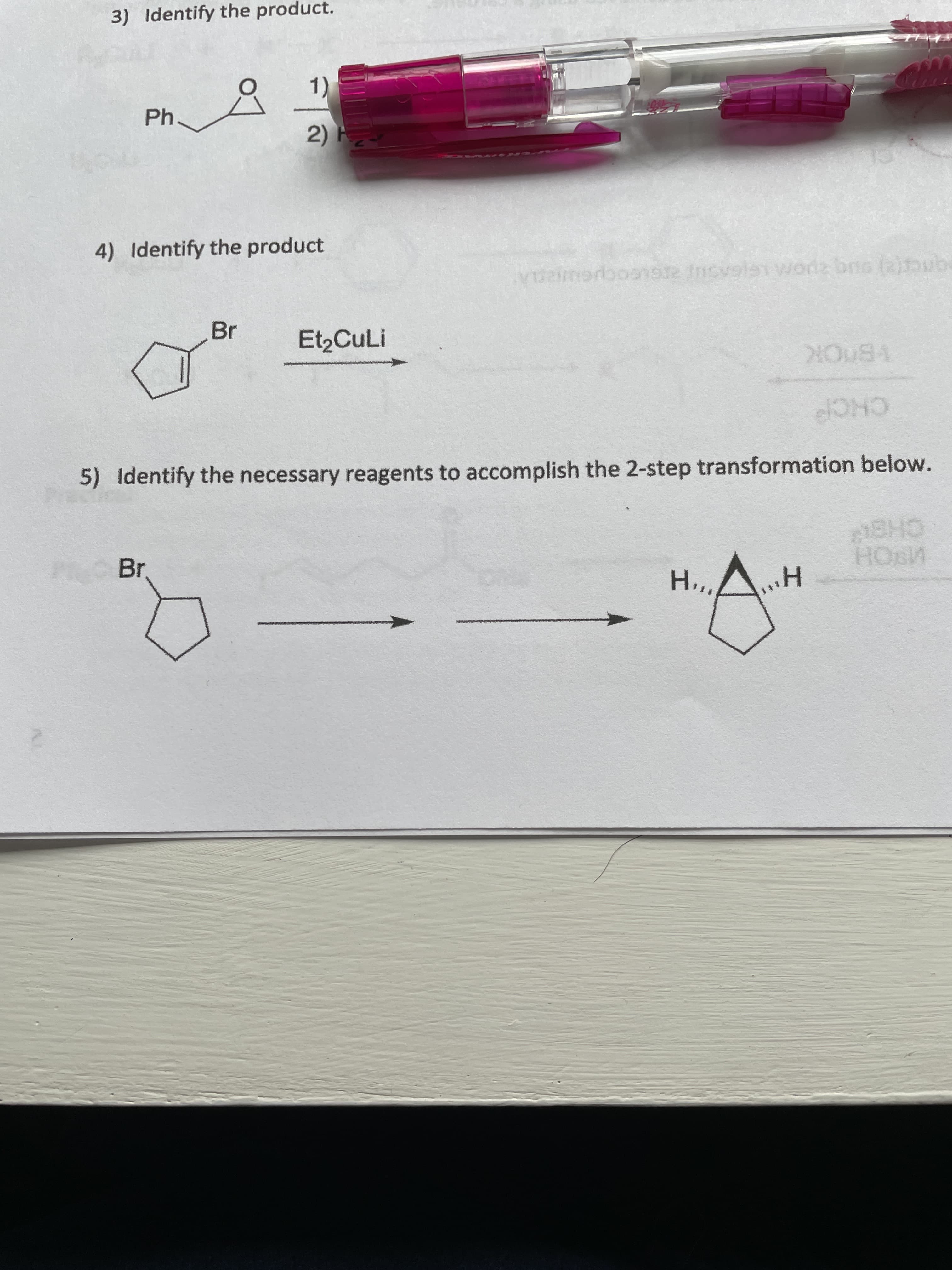 3) Identify the product.
1),
2) H
4) Identify the product
V sse Insvelan wodz bno fajnube
Br
Et,CuLi
CHCP
5) Identify the necessary reagents to accomplish the 2-step transformation below.
HOSM
CHS
Br
