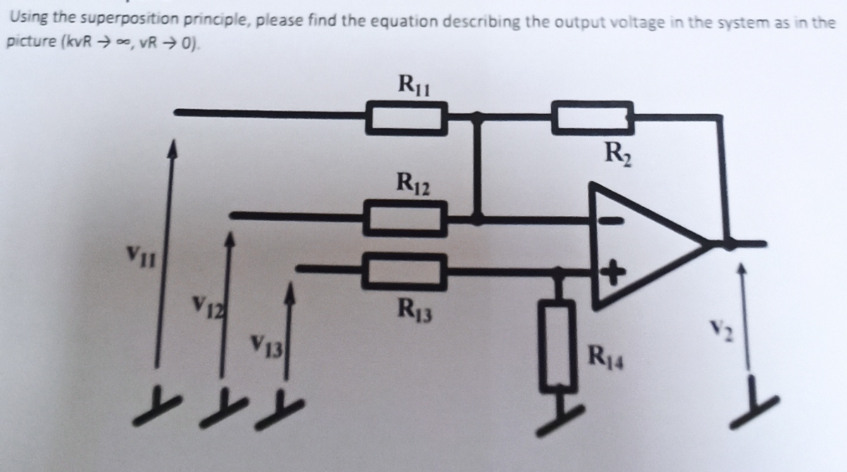 Using the superposition principle, please find the equation describing the output voltage in the system as in the
picture (kvR → , vR → 0).
R2
R12
V11
R13
V12
V13
R14
ととと
