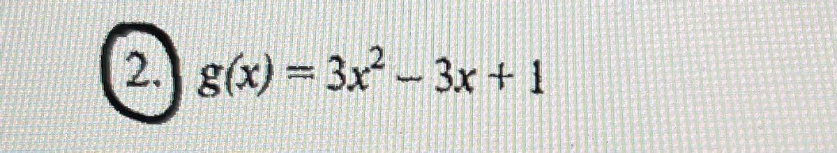 2. g(x) = 3x-3x + 1
