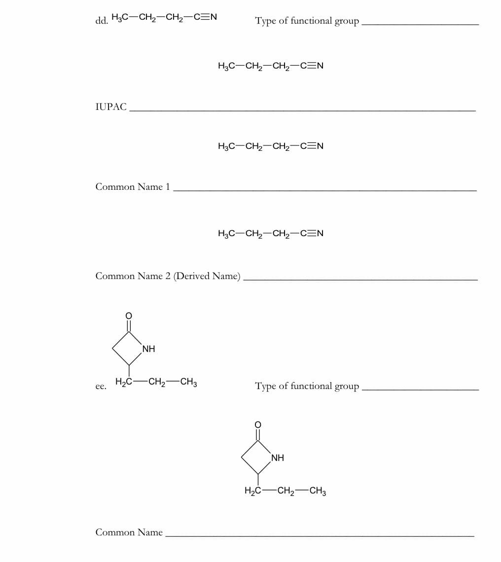 dd. H3C-CH2-CH2-CEN
Type of functional group
H3C-CH,-CH2-CEN
IUPAC
H3C-CH2-CH2-CEN
Common Name 1
H3C-CH,-CH2-CEN
Common Name 2 (Derived Name)
NH
H2C-CH2-CH3
Type of functional group
ее.
NH
H2C-CH2-CH3
Common Name
