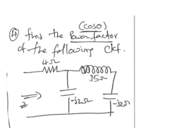 (coso)
47 find the Power factor
of the following clf.
452
im
mmmmm
355
1-3252
I'ver