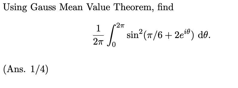 Using Gauss Mean Value Theorem, find
1
sin (7/6 + 2e") d0.
(Ans. 1/4)
