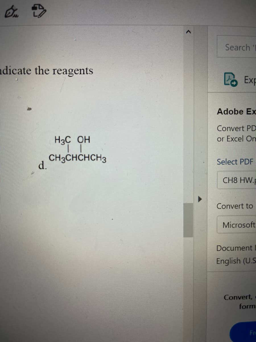 Search
ndicate the reagents
Exp
Adobe Ex
Convert PD
H3C OH
or Excel On
CH3CHCHCH3
Select PDF
d.
CH8 HW.p
Convert to
Microsoft
Document
English (U.S
Convert,
form:
Fre
