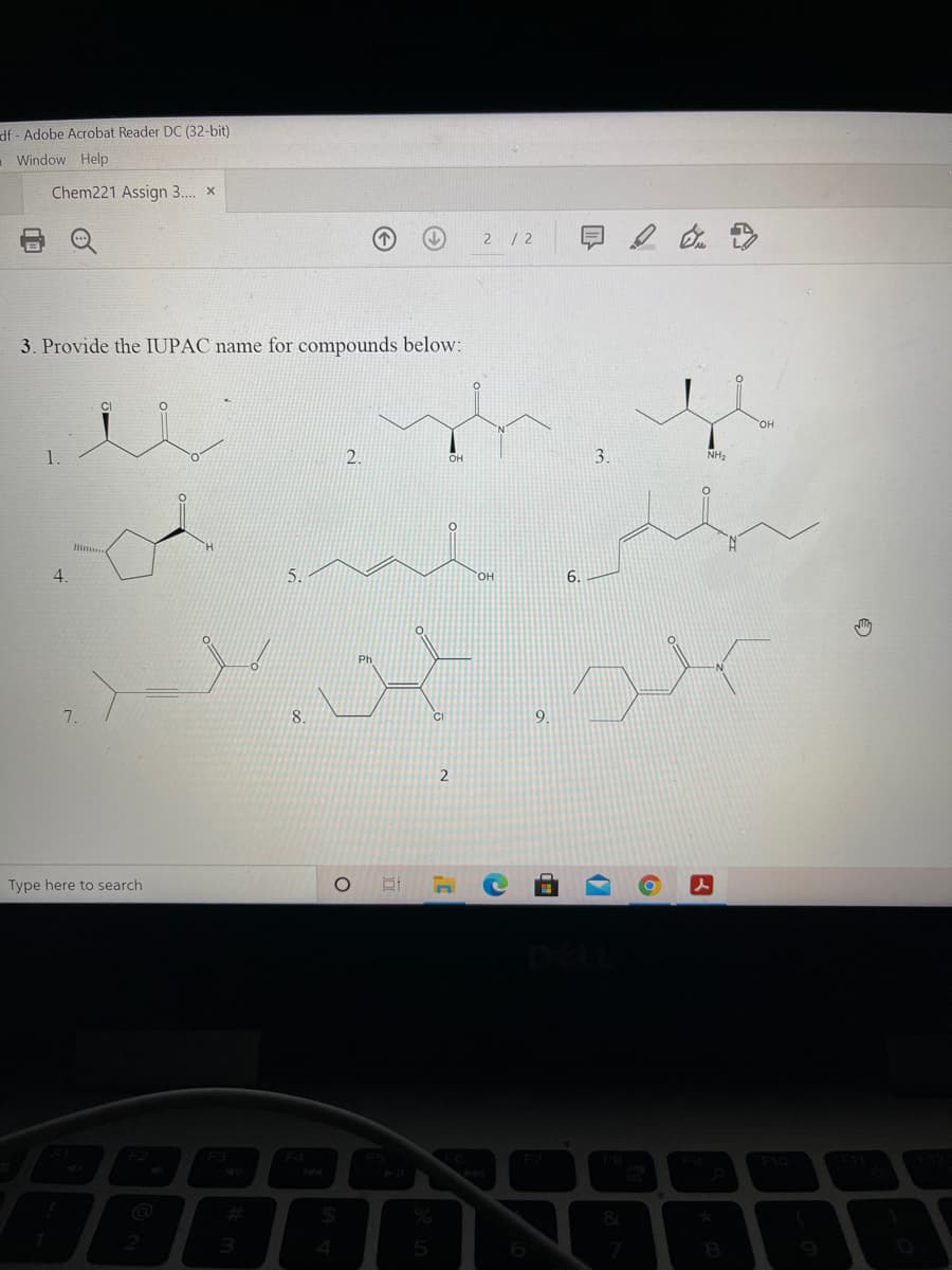 df - Adobe Acrobat Reader DC (32-bit)
- Window Help
Chem221 Assign 3. x
2/2
3. Provide the IUPAC name for compounds below:
2.
OH
3.
NH2
4.
5.
6.
Ph.
7.
8.
9
Type here to search
F4
%23
24
