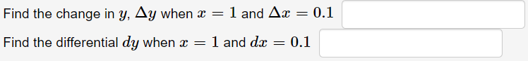 Find the change in y, Ay when x
1 and Ax = 0.1
Find the differential dy when x = 1 and dx
0.1
