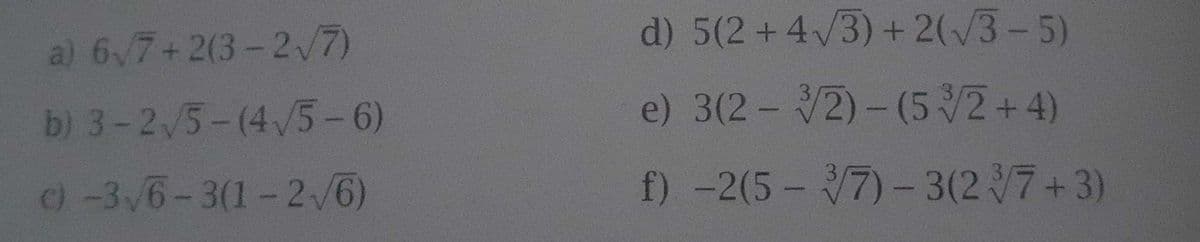 a) 6/7+2(3-2/7)
d) 5(2+4/3) +2(/3-5)
b) 3-2/5-(4/5-6)
e) 3(2- 2)- (52+4)
) -3 6-3(1-2/6)
f) -2(5- 7)-3(27+3)
