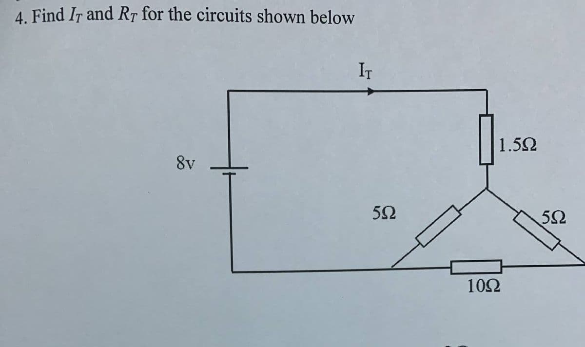 4. Find IT and RT for the circuits shown below
IT
1.52
8v
52
102
