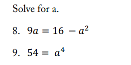 Solve for a.
8. 9a = 16 - a²
9. 54 = a¹