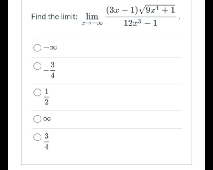 Find the limit: lim
8118
0-∞
03
4
2
8
3
(3x - 1)√9x¹ +1
12x³ - 1