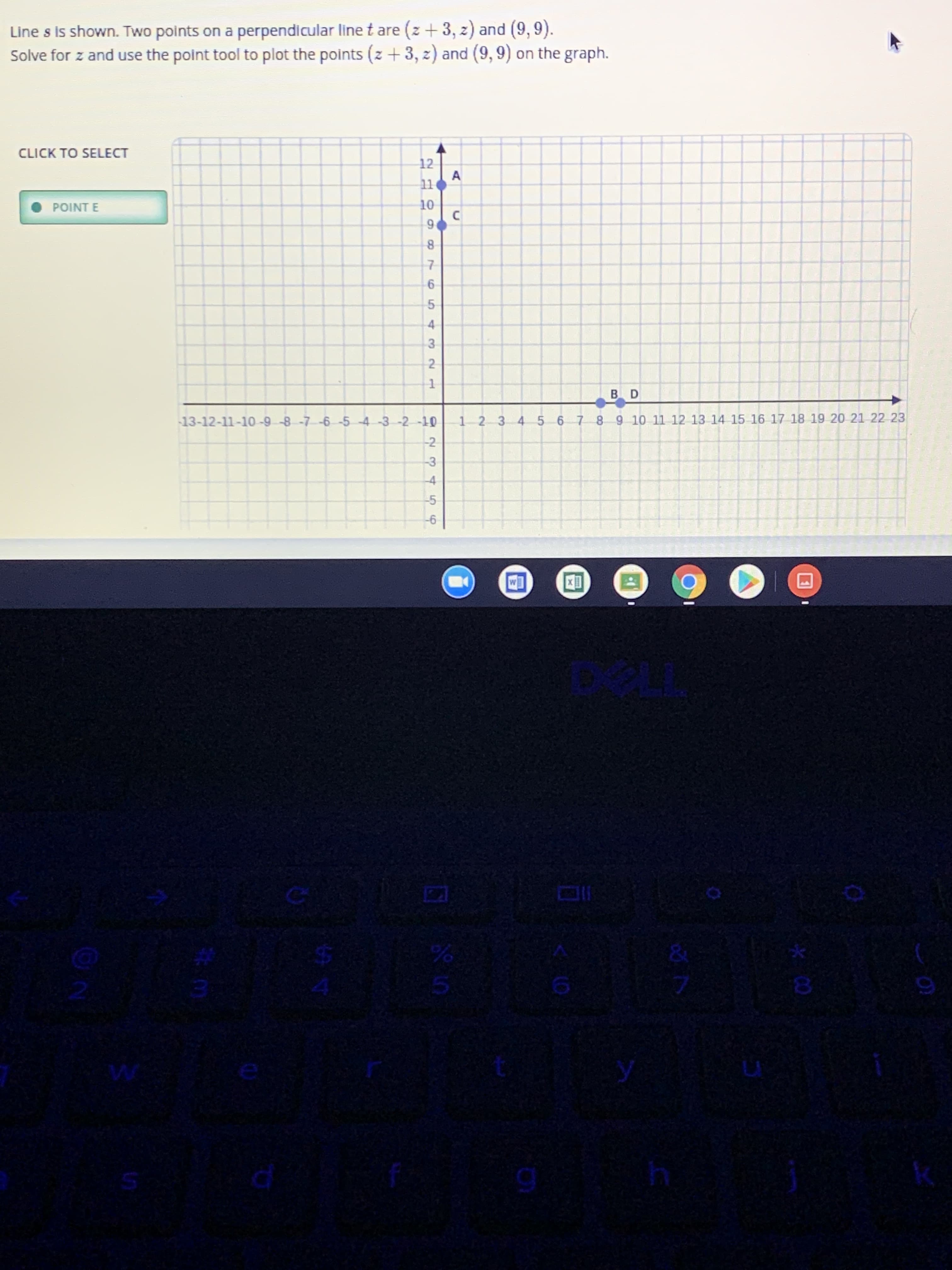 210
5.
1.
Line s is shown. Two points on a perpendicular line t are (z + 3, z) and (9, 9).
Solve for z and use the point tool to plot the points (z +3, z) and (9, 9) on the graph.
CLICK TO SELECT
A.
POINT E
8-
7.
6.
4
3.
2
B D
13-12-11-10-9 -8 -7-6 -5 -4-3 -2 -10
123 45678 9 10 11 12 13 14 15 16 17 18 19 20 21 22 23
-2
-3
-4
-5
9-
M
