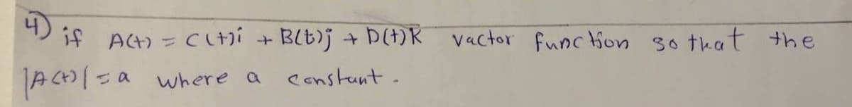 4
if Act) = C(M)i
|A(+) | = a
+
where a
B(t)j
+ D(+)R
constant.
Vactor function 30
that the