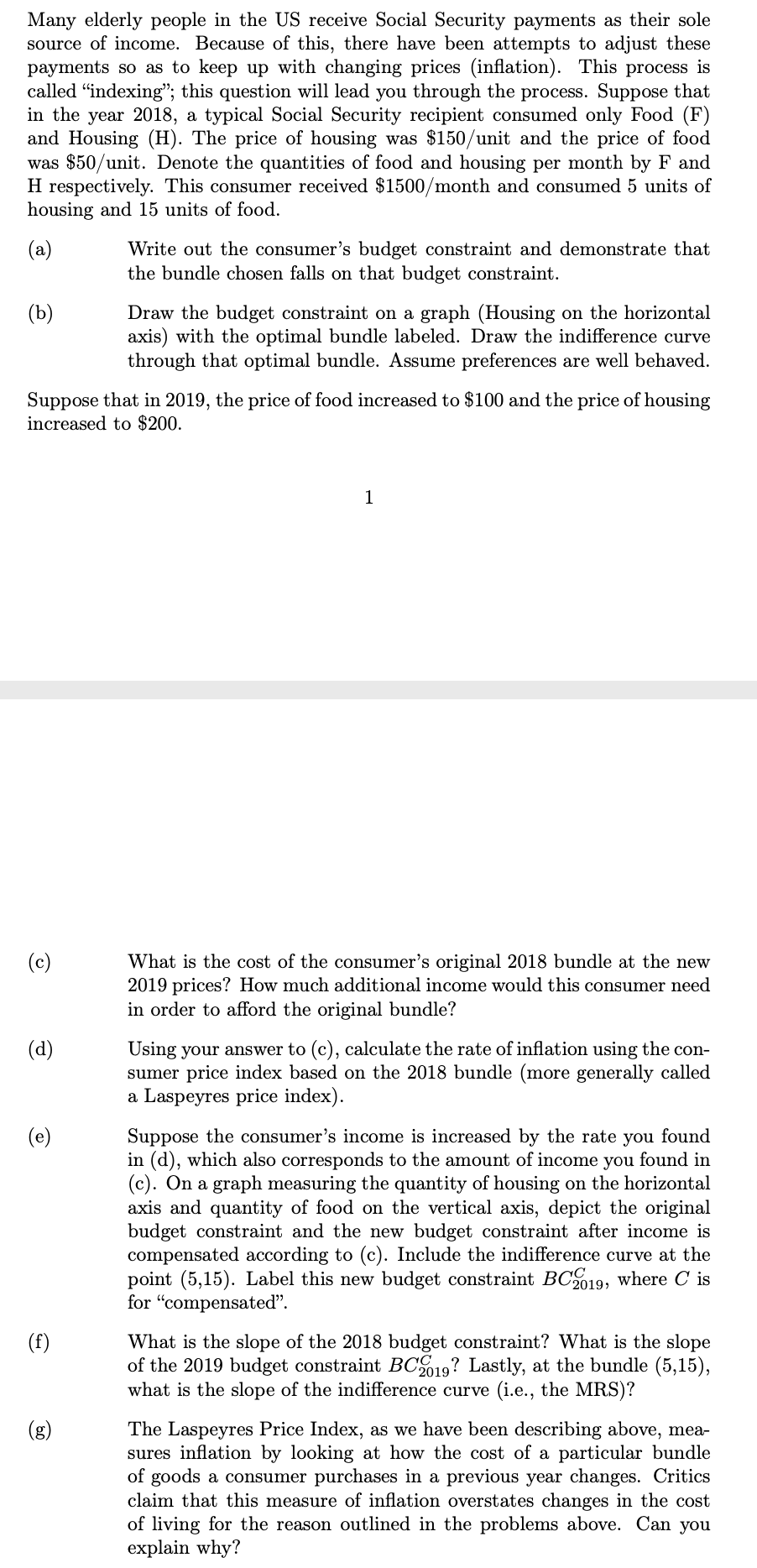 (f)
What is the slope of the 2018 budget constraint? What is the slope
of the 2019 budget constraint BC019? Lastly, at the bundle (5,15),
what is the slope of the indifference curve (i.e., the MRS)?
