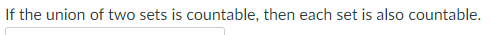 If the union of two sets is countable, then each set is also countable.
