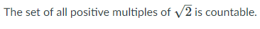 The set of all positive multiples of v2 is countable.
