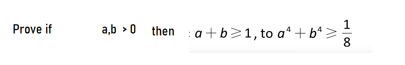 1
then : a+b>1, to aª + bª >
Prove if
a,b > 0
H 00
