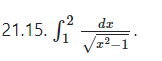 .2
21.15.
dz
z²–1
