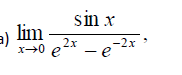 sin x
lim
2х
x0 e
-2х
