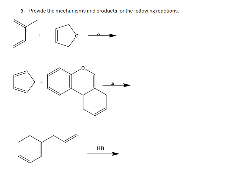 8. Provide the mechanisms and products for the following reactions.
HBr