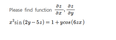 az
az
Please find function
ax' ay
x'sin (2y– 52) =1+ycos(6zx)
