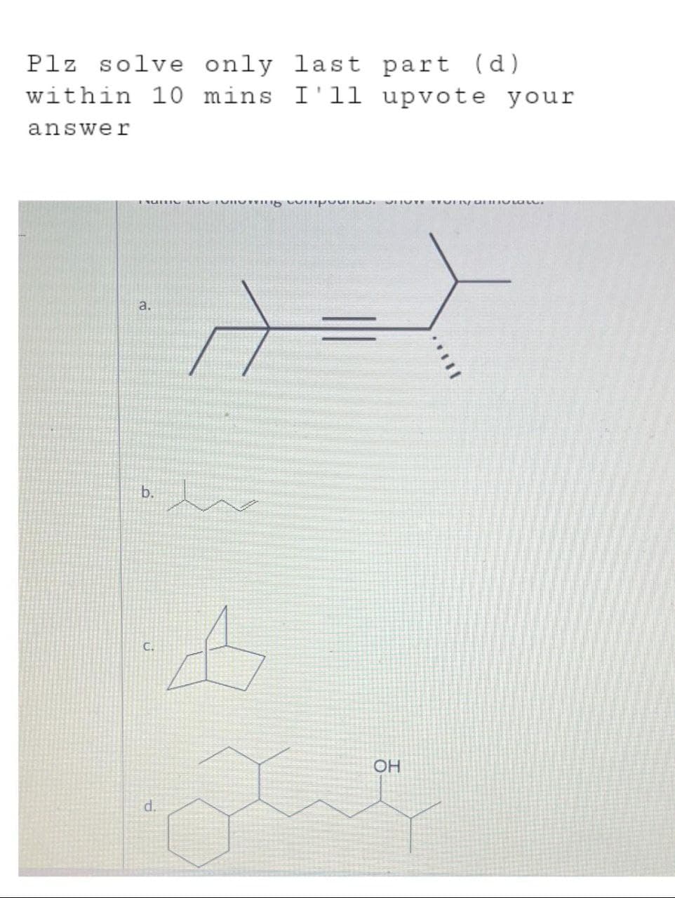 Plz solve only last part (d)
within 10 mins I'll upvote your
answer
NUTTIG MIG TVRUTTg py
HUTE TEORIV GENO
a.
b.
d.
e
A
OH
11.