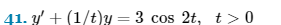 41. y' + (1/t)y = 3 cos 2t, t> 0