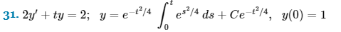 31. 2y' + ty=2; y = e-t²/4
es²/4 ds + Ce-t²/4, y(0) = 1
0