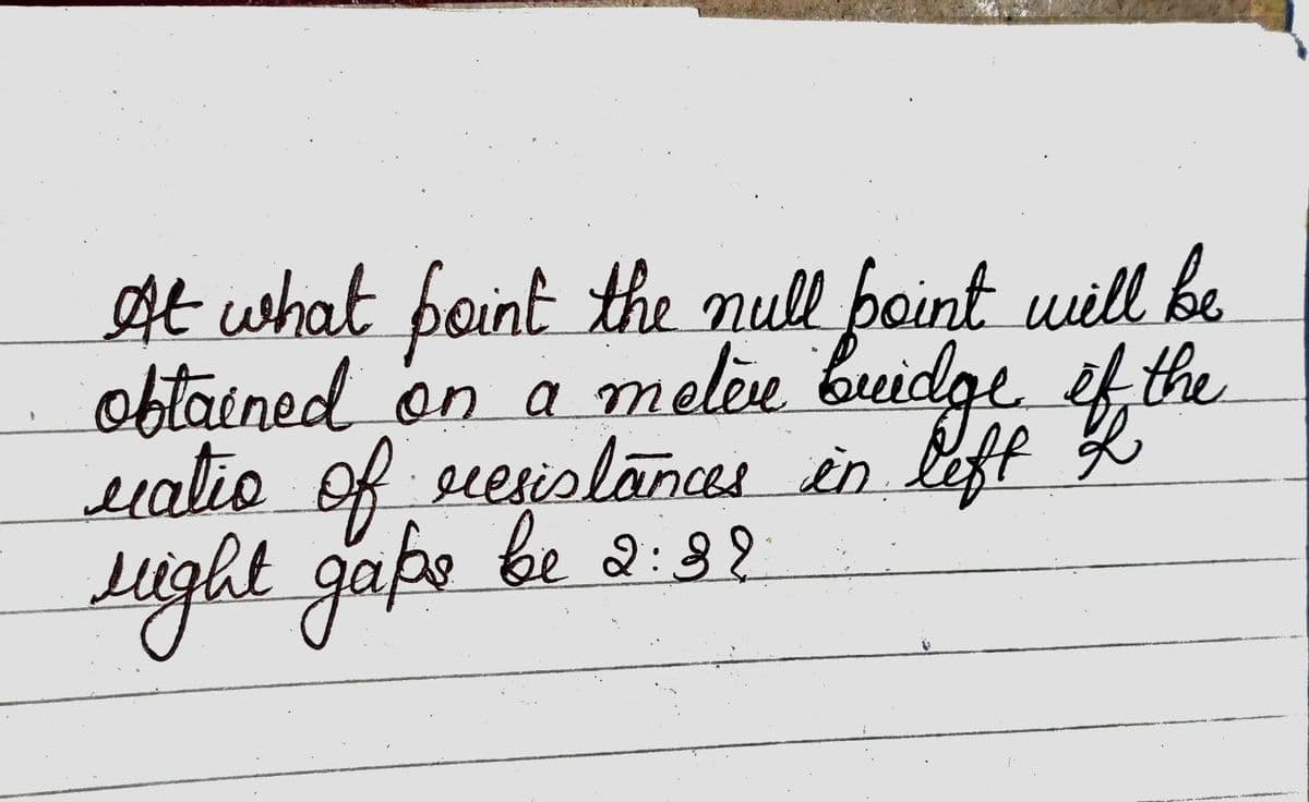 At what point the null point will be
obtained on a meter bridge of the
ratio of resistances in left R
right gape be 2:32