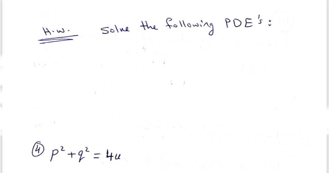 following PDE:
How-
Solne the
p?+q² = 4u
