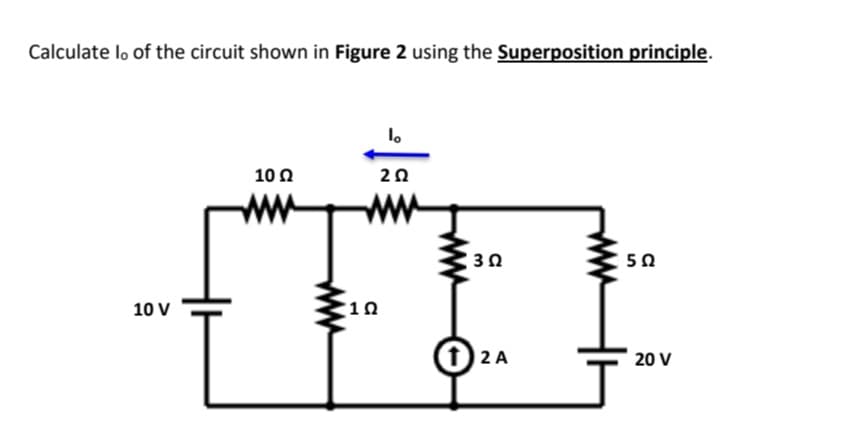 Calculate lo of the circuit shown in Figure 2 using the Superposition principle.
10 0
30
50
10 V
(1 2 A
20 V
ww
ww
