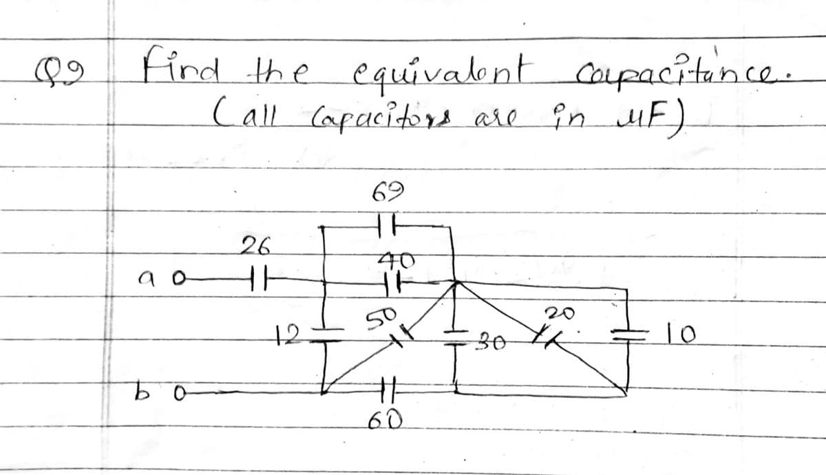 find the equivalent coupacitunce.
Call Capacitors are
in uE)
69
26
40
20
50
12
30
1o
23
60
