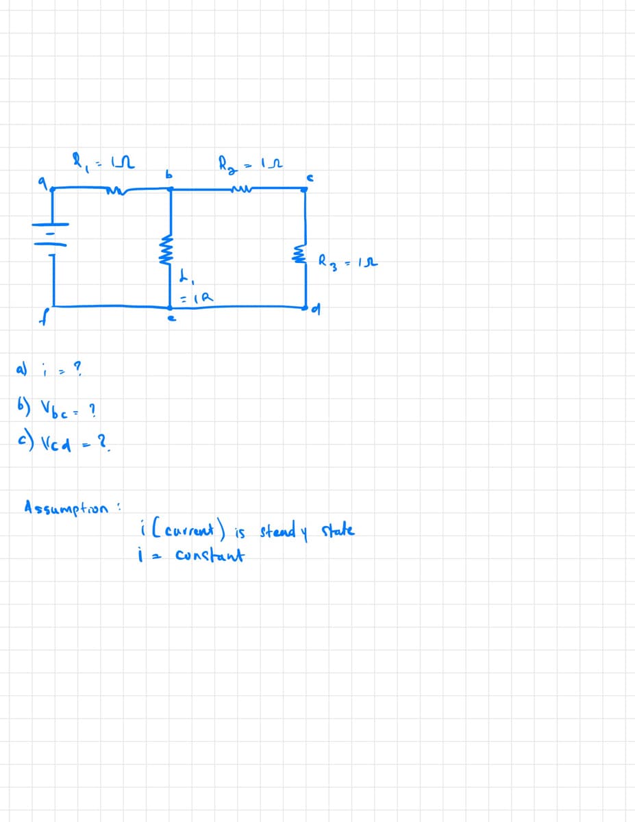 1₁ =12
M
a
.?
6) Vbc = ?
c) Vcd = ?
Assumption:
b
www
e
=IR
Rg
mur
C
¾
R3
d
= 15
i (current) is steady state.
1 = constant