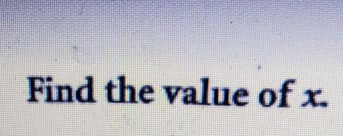 Find the value of x.
