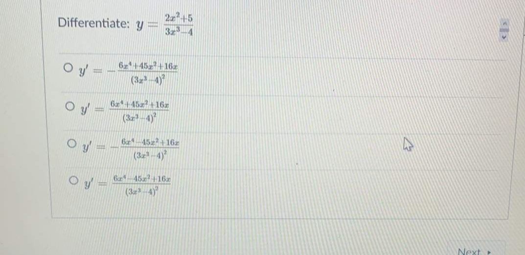 2x+5
Differentiate: y
3x-4
62+45z+16æ
O y' =
(3z-4)
6a+45 +16x
(3r-4)
6a-45z+16z
(3-4)
G2-452²+16z
(3x-4)
Next
