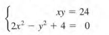 xy = 24
= 24
|2r² - y² + 4 = 0
