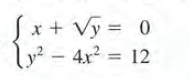 x + Vy = 0
Ly? - 4x2 = 12
