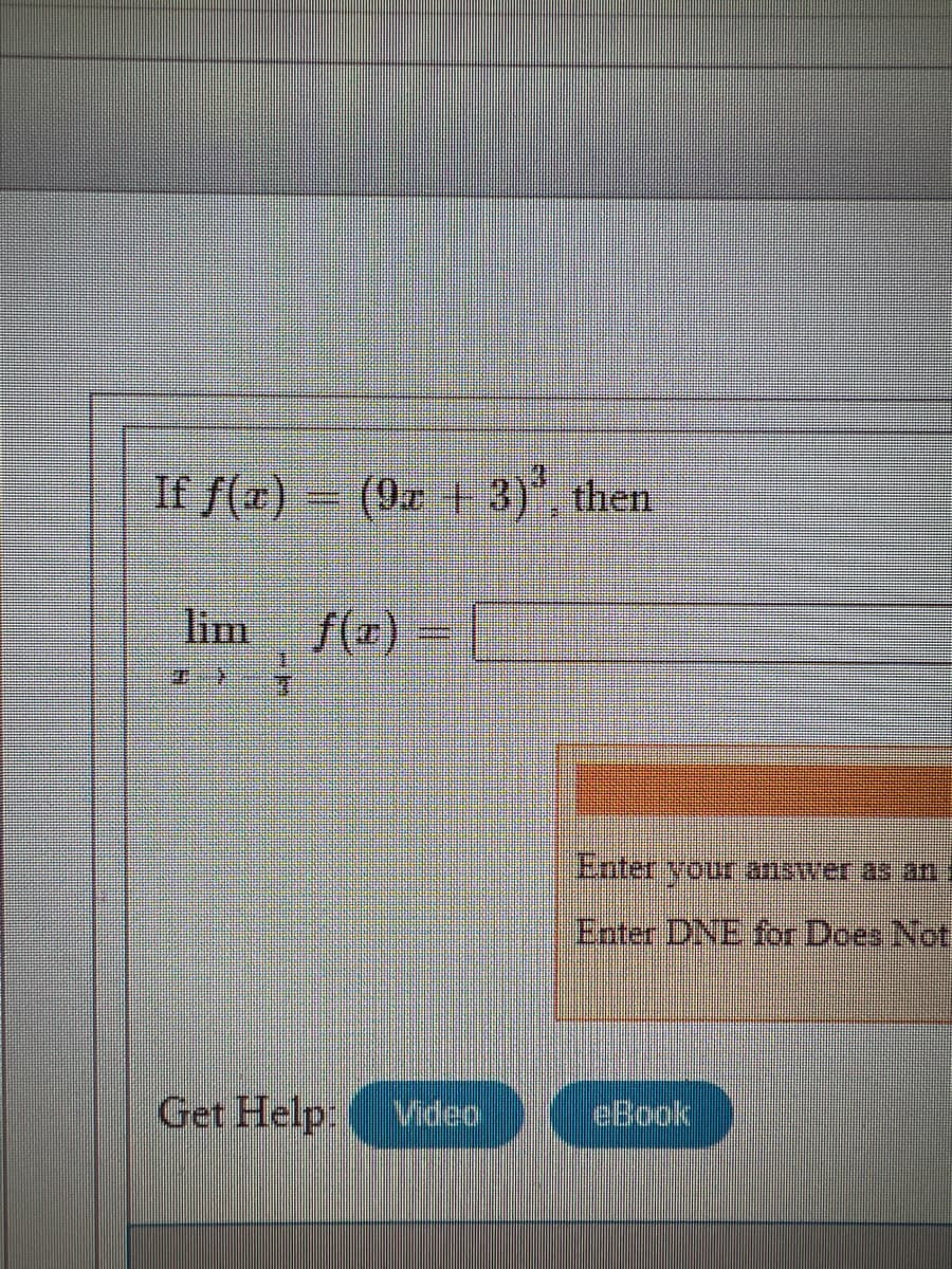 Ir (1) – (D. 1 3)' then
lim
f(r) -
Epter vouranstver as arn i
Enter DNE for Does Not
Get Help.
Video
eBook

