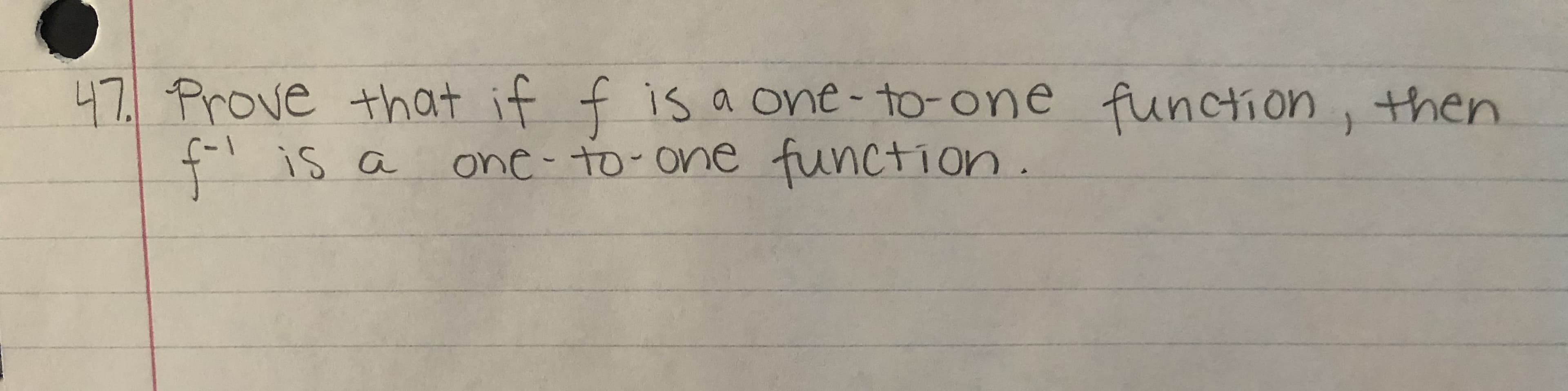 47Prove that if
F' is a
f is a one- to-one function, then
one-to-one function.
