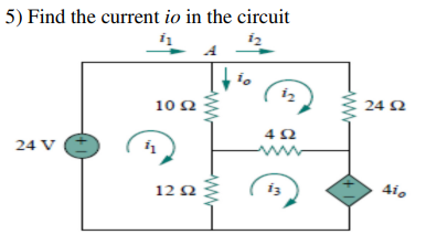 5) Find the current io in the circuit
12
24 V
10 Ω
12 Ω
4Ω
13
α
24 Ω
Δια