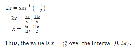 2x = sin
- (-;)
2x =
6.
12
Thus, the value is x = 4 over the interval [0, 27).
12
