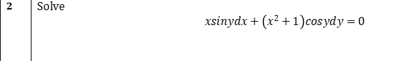 Solve
xsinydx + (x? + 1)cosydy = 0
