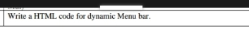 Write a HTML code for dynamic Menu bar.
