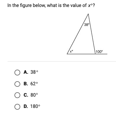 In the figure below, what is the value of x°?
38
100°
О А. 38°
О в. 62°
Ос. 80°
O D. 180°
