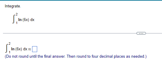 Integrate.
In (6x) dx
S²₁ In
In (6x) dx =
(Do not round until the final answer. Then round to four decimal places as needed.)