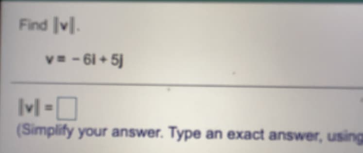 Find Ivl.
V= - 61 + 5)
Ivl =
-D
(Simplify your answer. Type an exact answer, using
