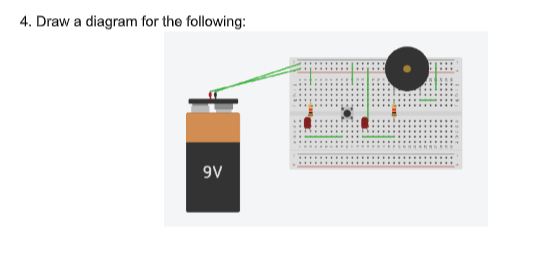 4. Draw a diagram for the following:
9V