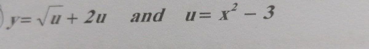 y3 vu+ 2u and u= x - 3
