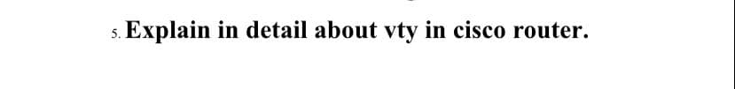 Explain in detail about vty in cisco router.
